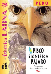 Pisco Significa Pajaro. Serie America Latina. Libro