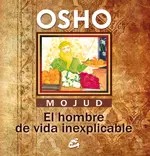 Mojud. El Hombre de Vida Inexplicable
