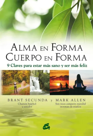 Alma en Forma Cuerpo en Forma. 9 Claves para Estar