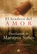 Sendero del Amor. Enseñanzas Maestras Sufies (Sere