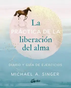 La Practica de la Liberacion del Alma