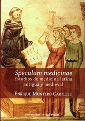 Speculum Medicinae. Estudios de Medicina Latina Antigua y Medieval