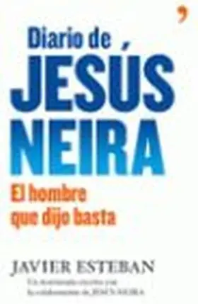 Diario de Jesus Neira. El Hombre que Dijo Basta