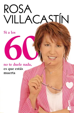 Si a los 60 no te Duele Nada, Es que estas Muerta