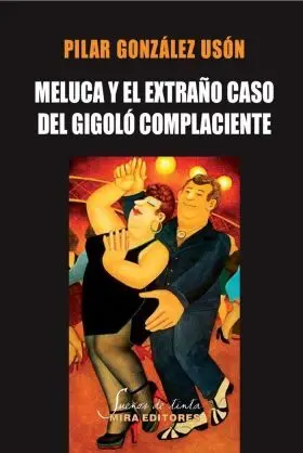 Meluca y el Extraño Caso del Gigolo Complaciente