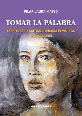 Tomar la Palabra. Escritoras y Crítica Literaria Feminista. Interacciones