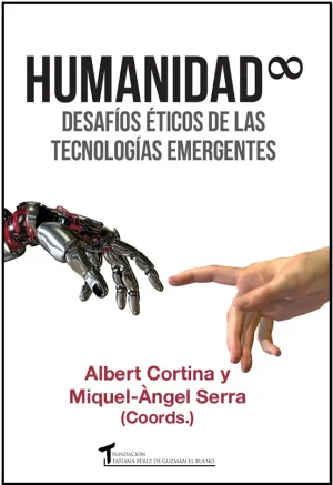 Humanidad Infinita. Desafios Eticos de las Tecnolo