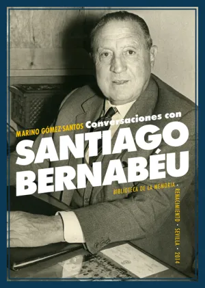 Conversaciones con Santiago Bernabeu