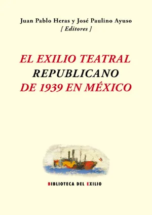 El Exilio Teatral Republicano de 1939 en Mexico