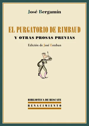 El Purgatorio de Rimbaud y Otras Prosas Previas