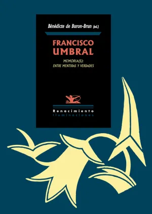 Francisco Umbral Memoria(S) entre Mentiras y Verdades