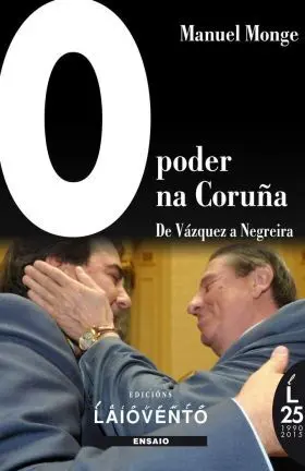 O Poder Na Coruña. de Vazquez a Negreira
