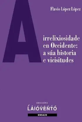 A Irrelixiosidade en Occidente: a Súa Historia e Vicisitudes