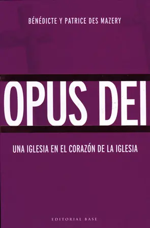 Opus Dei. Una Iglesia en el Corazon de Maria
