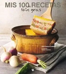 Mis 100 Recetas de Foie-Gras