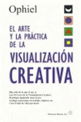 Arte y la Practica de la Visualizacion Creativa, e