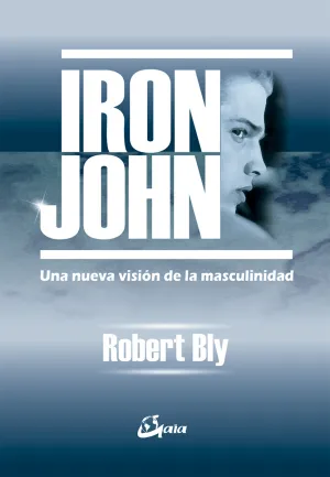 Iron John. una Nueva Vision de la Masculinidad