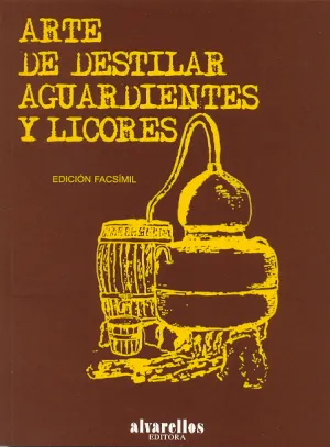 Arte de Destilar Aguardientes y Licores