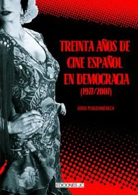 Treinta Años de Cine Español en Democracia