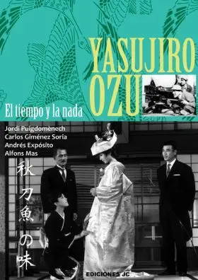 Yasujiro Ozu. El Tiempo y la Nada