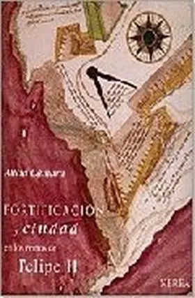 Fortificacion y Ciudad en los Reinos de Felipe Ii