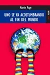 Uno se Va Acostumbrando Al Fin del Mundo