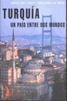 Turquia. Un Pais entre Dos Mundos