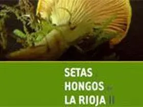 Setas y Hongos de la Rioja Vol. Ii