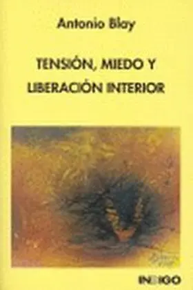 Tension, Miedo y Liberacion Interior