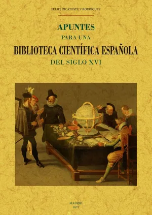 Apuntes para una Biblioteca Científica Española del Siglo Xvi