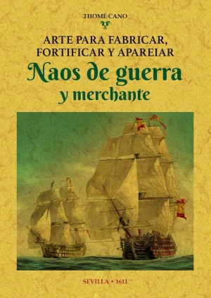 Arte para Fabricar, Fortificar y Apareiar Naos de Guerra y Merchante