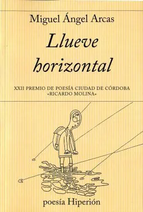 Llueve Horizontal -Xxii Premio de Poesioa Ciudad D