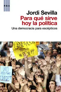 Para que Sirve Hoy la Politica: para que Sirve Hoy