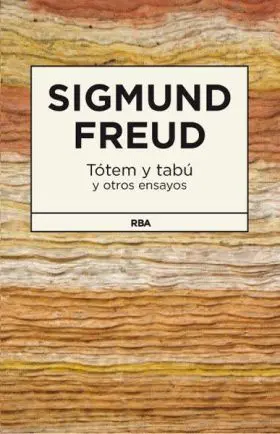 Tótem y Tabú y Otros Ensayos