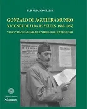 Gonzalo de Aguilera Munro Xi Conde de Alba de Yeltesa (1886-1965), Vidas y Radic