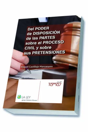 Del Poder de Disposicion de las Partes Sobre el Proceso Civil