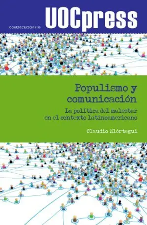 Populismo y Comunicación. La Política del Malestar en el Contexto Latinoamerican