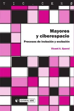 Mayores y Ciberespacio. Proceso de Inclusion y Exc