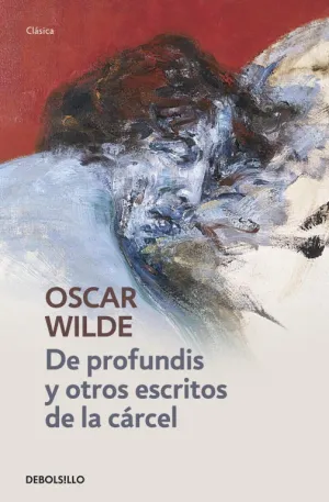 De Profundis y Otros Escritos de la Carcel