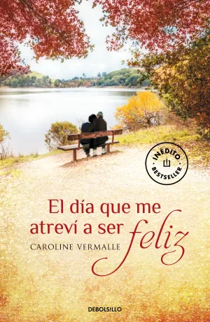 El Dia que me Atrevi a Ser Feliz
