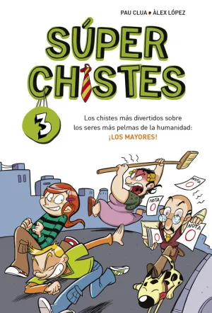Súperchistes. Los Chistes Más Divertidos Sobre los Seres Más Pelmas de la Humani