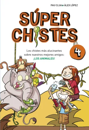 Súperchistes 4. Los Chistes Más Alucinantes Sobre nuestros Mejores Amigos: los a