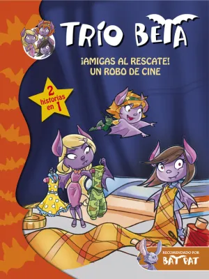 Trio Beta 3-4. ­Amigas Al Rescate! y un Robo de Ci