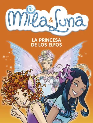 Mila & Luna 4. La Princesa de los Elfos