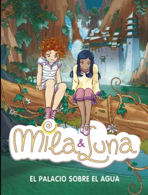 Mila y Luna 7. El Palacio Sobre el Agua