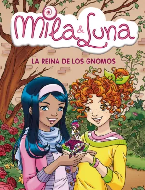 Mila & Luna 13. La Reina de los Gnomos