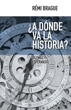 A Donde Va la Historia?. Dilemas y Esperanzas