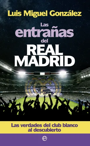 Entrañas del Real Madrid, las