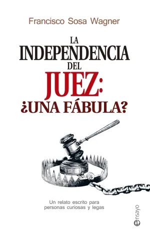 La Independencia del Juez: ¿Una Fabula?