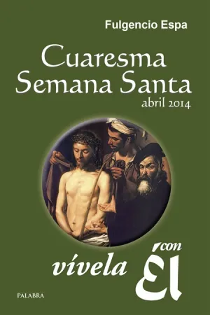 Cuaresma-Semana Santa 2014, Vívela con él